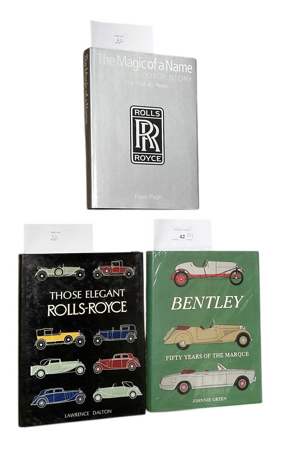 Lot 42 - Three Rolls-Royce and Bentley reference books, 'Bentley Fifty Years of the Marque' by Johnnie Green, 'Those Elegant Rolls-Royce' by Lawrence Dalton, and ' The Magic of the Name' by Peter Pug...